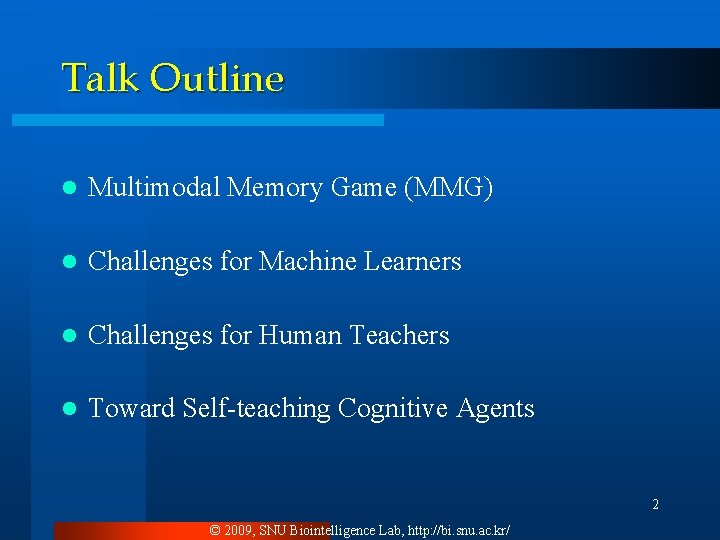 Talk Outline l Multimodal Memory Game (MMG) l Challenges for Machine Learners l Challenges
