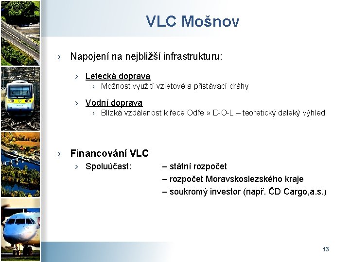 VLC Mošnov › Napojení na nejbližší infrastrukturu: › Letecká doprava › Možnost využití vzletové
