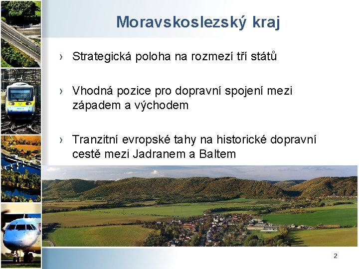 Moravskoslezský kraj › Strategická poloha na rozmezí tří států › Vhodná pozice pro dopravní