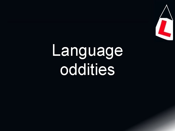 Language oddities 