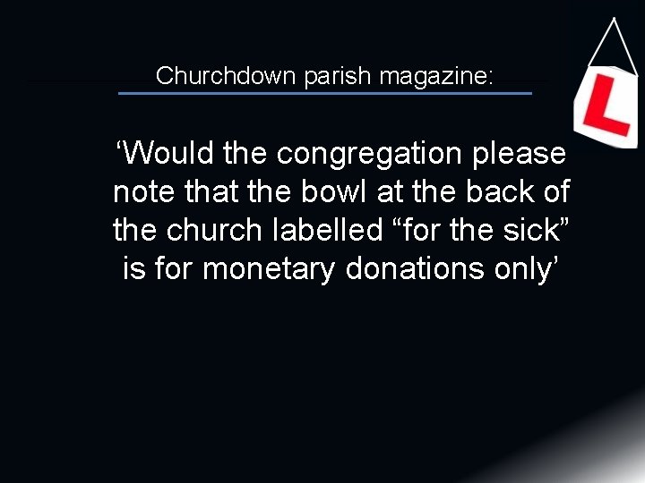 Churchdown parish magazine: ‘Would the congregation please note that the bowl at the back