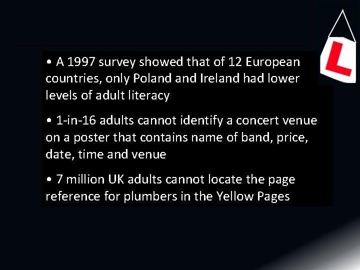  • A 1997 survey showed that of 12 European countries, only Poland Ireland