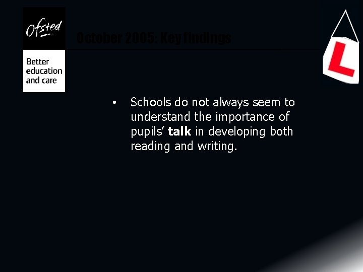 October 2005: Key findings • Schools do not always seem to understand the importance