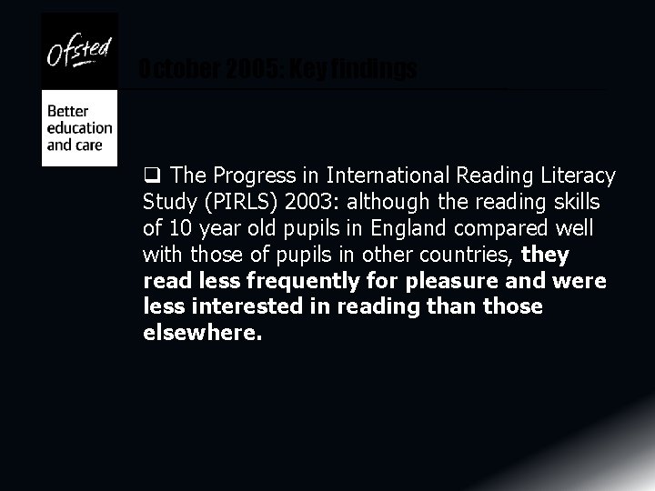 October 2005: Key findings q The Progress in International Reading Literacy Study (PIRLS) 2003: