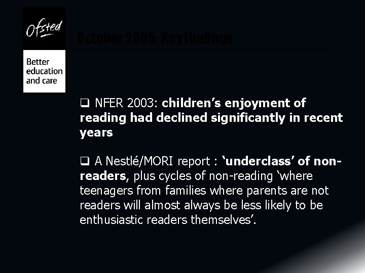 October 2005: Key findings q NFER 2003: children’s enjoyment of reading had declined significantly