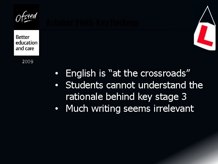 October 2005: Key findings 2009 • English is “at the crossroads” • Students cannot
