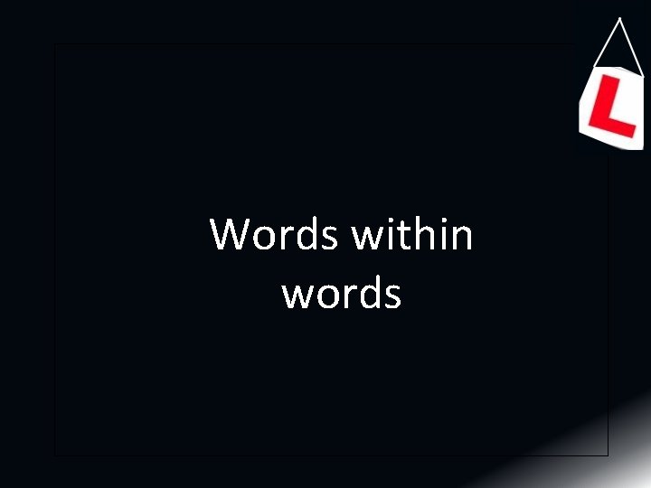 Words within words 