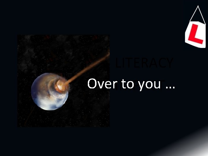 LITERACY Over. IMPACT to you … 