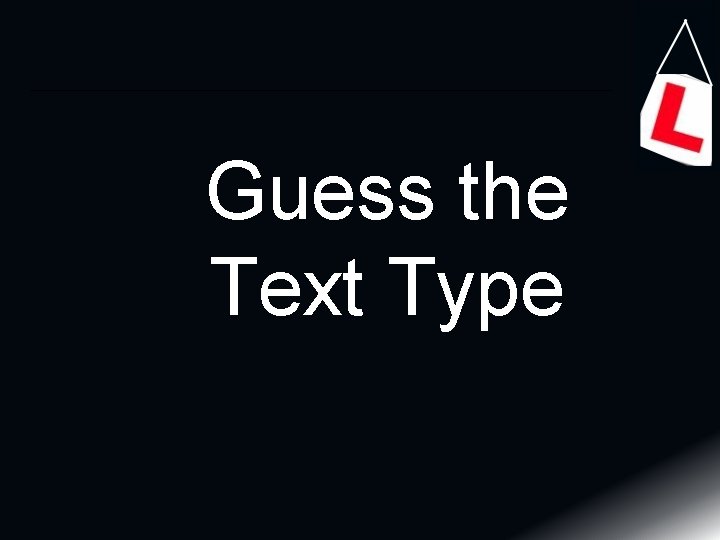 Guess the Text Type 