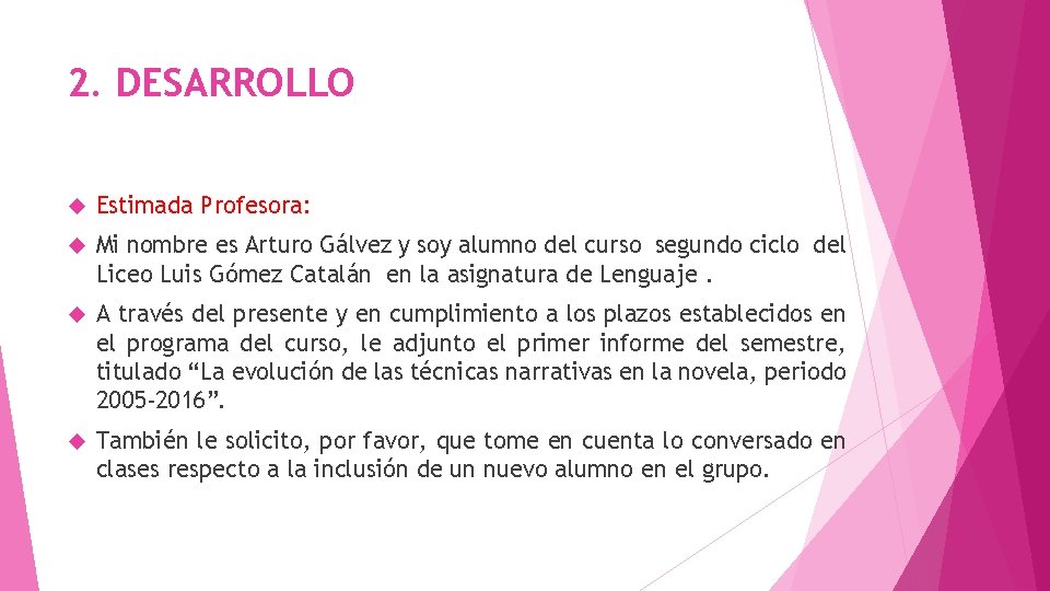2. DESARROLLO Estimada Profesora: Mi nombre es Arturo Gálvez y soy alumno del curso