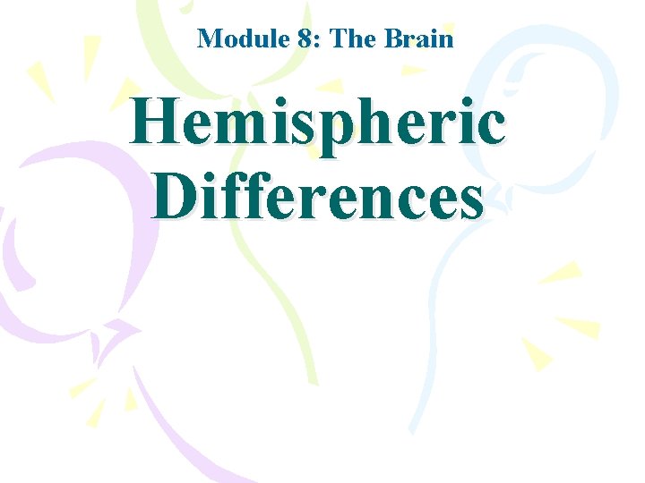 Module 8: The Brain Hemispheric Differences 
