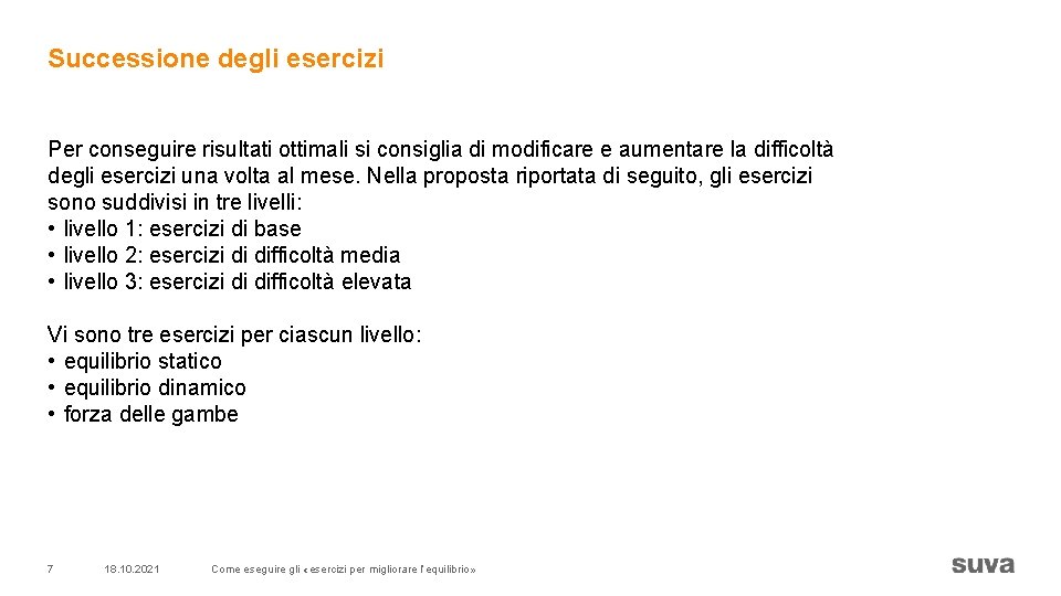 Successione degli esercizi Per conseguire risultati ottimali si consiglia di modificare e aumentare la