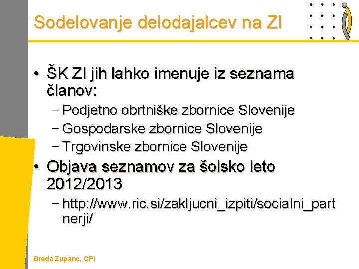 Sodelovanje delodajalcev na ZI • ŠK ZI jih lahko imenuje iz seznama članov: −