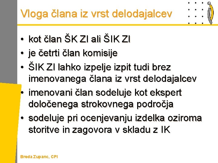 Vloga člana iz vrst delodajalcev • kot član ŠK ZI ali ŠIK ZI •