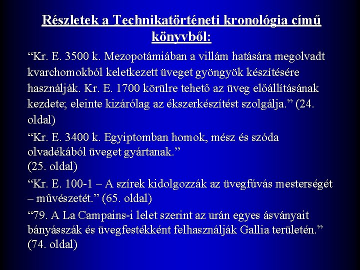 Részletek a Technikatörténeti kronológia című könyvből: “Kr. E. 3500 k. Mezopotámiában a villám hatására