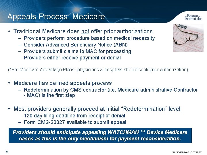 Appeals Process: Medicare • Traditional Medicare does not offer prior authorizations – – Providers