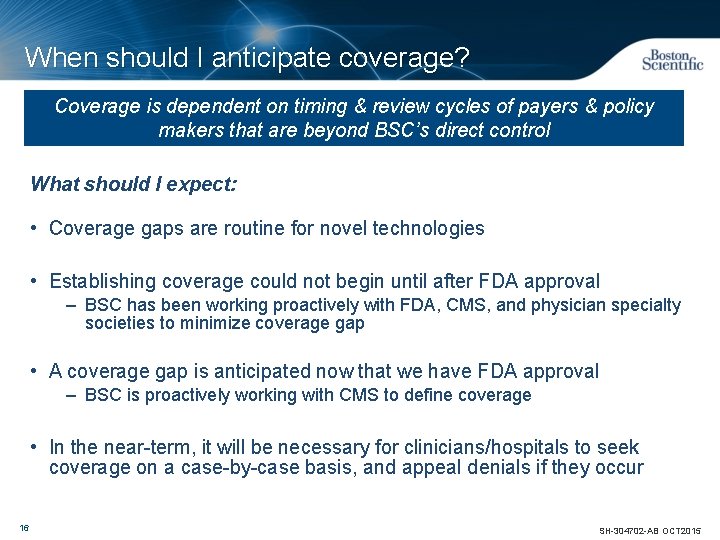 When should I anticipate coverage? Coverage is dependent on timing & review cycles of