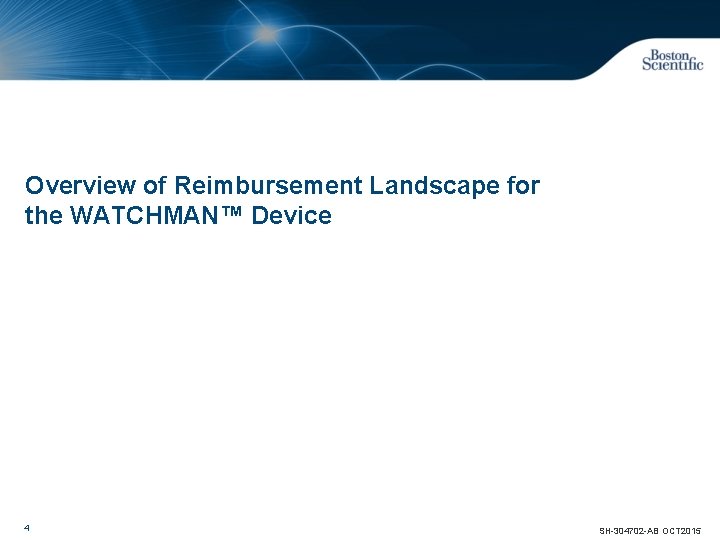 Overview of Reimbursement Landscape for the WATCHMAN™ Device 4 SH-304702 -AB OCT 2015 