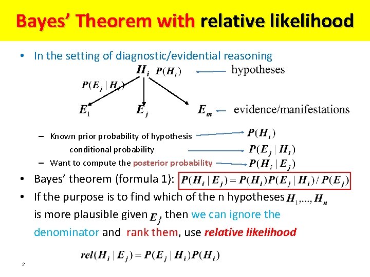 Bayes’ Theorem with relative likelihood • In the setting of diagnostic/evidential reasoning – Known