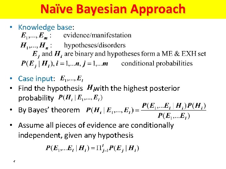 Naïve Bayesian Approach • Knowledge base: • Case input: • Find the hypothesis probability
