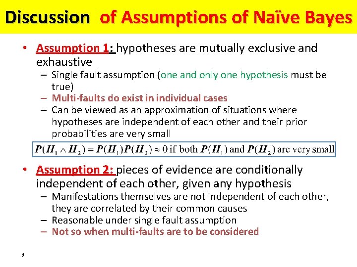 Discussion of Assumptions of Naïve Bayes • Assumption 1: hypotheses are mutually exclusive and