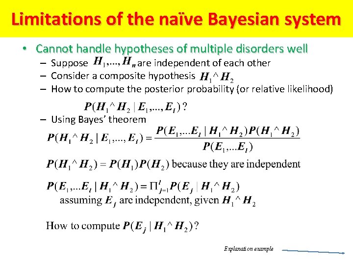 Limitations of the naïve Bayesian system • Cannot handle hypotheses of multiple disorders well