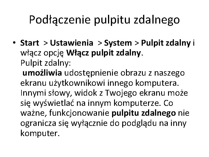 Podłączenie pulpitu zdalnego • Start > Ustawienia > System > Pulpit zdalny i włącz