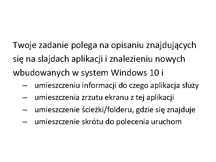 Twoje zadanie polega na opisaniu znajdujących się na slajdach aplikacji i znalezieniu nowych wbudowanych