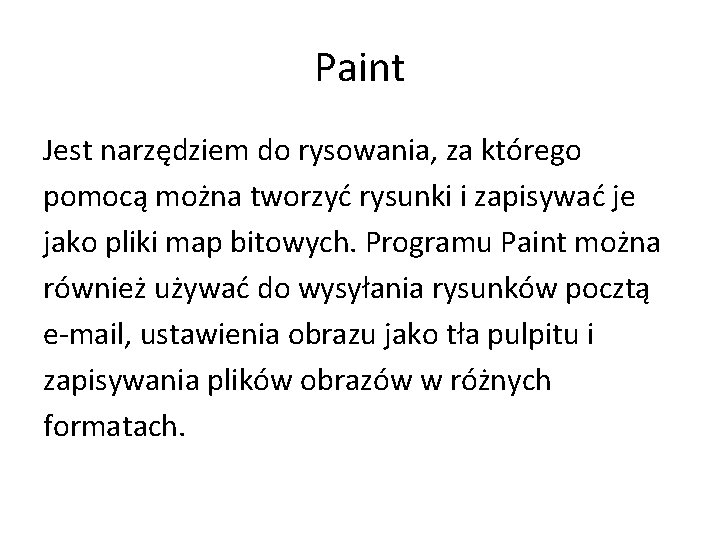 Paint Jest narzędziem do rysowania, za którego pomocą można tworzyć rysunki i zapisywać je