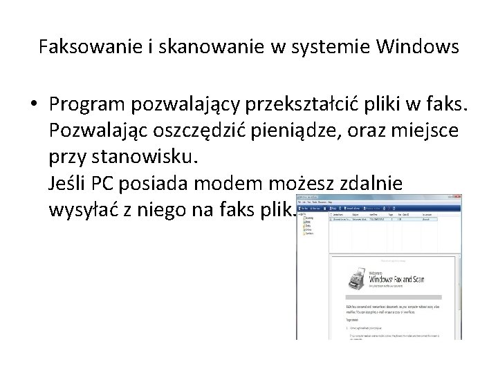 Faksowanie i skanowanie w systemie Windows • Program pozwalający przekształcić pliki w faks. Pozwalając