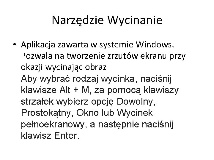 Narzędzie Wycinanie • Aplikacja zawarta w systemie Windows. Pozwala na tworzenie zrzutów ekranu przy