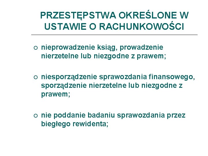 PRZESTĘPSTWA OKREŚLONE W USTAWIE O RACHUNKOWOŚCI nieprowadzenie ksiąg, prowadzenie nierzetelne lub niezgodne z prawem;