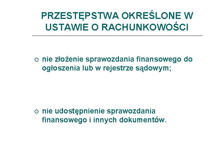 PRZESTĘPSTWA OKREŚLONE W USTAWIE O RACHUNKOWOŚCI nie złożenie sprawozdania finansowego do ogłoszenia lub w