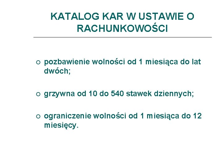 KATALOG KAR W USTAWIE O RACHUNKOWOŚCI pozbawienie wolności od 1 miesiąca do lat dwóch;