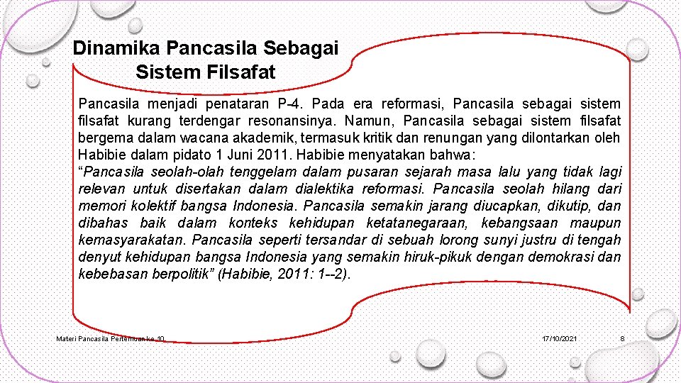 Dinamika Pancasila Sebagai Sistem Filsafat Pancasila menjadi penataran P-4. Pada era reformasi, Pancasila sebagai