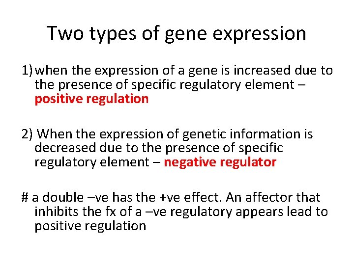 Two types of gene expression 1)when the expression of a gene is increased due