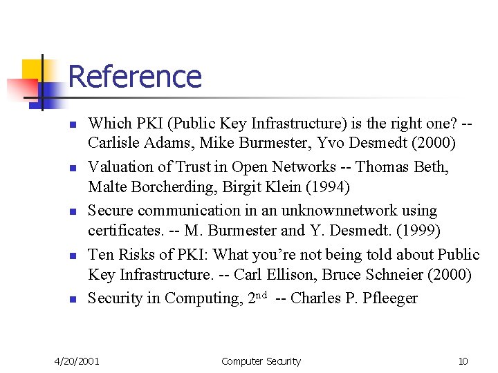 Reference n n n Which PKI (Public Key Infrastructure) is the right one? -Carlisle