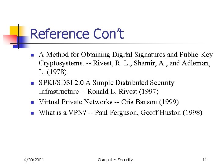 Reference Con’t n n A Method for Obtaining Digital Signatures and Public-Key Cryptosystems. --