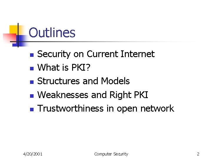 Outlines n n n Security on Current Internet What is PKI? Structures and Models