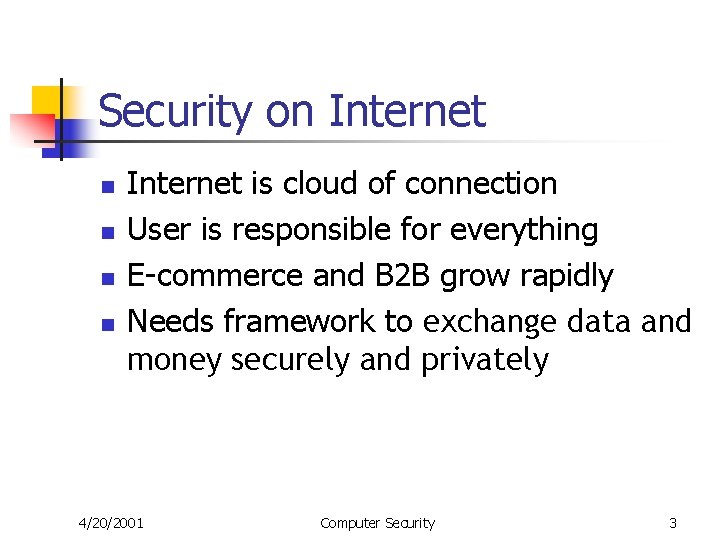 Security on Internet n n Internet is cloud of connection User is responsible for