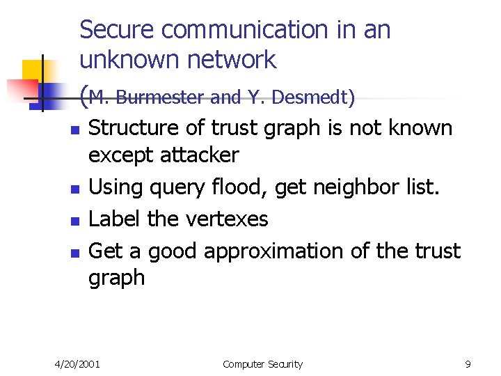 Secure communication in an unknown network (M. Burmester and Y. Desmedt) n n Structure