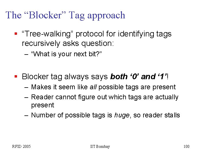 The “Blocker” Tag approach § “Tree-walking” protocol for identifying tags recursively asks question: –