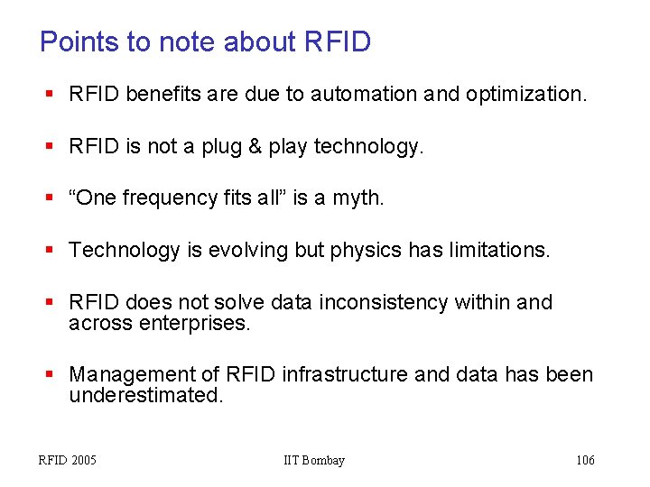 Points to note about RFID § RFID benefits are due to automation and optimization.