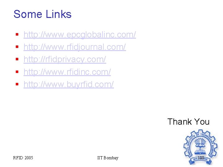 Some Links § § § http: //www. epcglobalinc. com/ http: //www. rfidjournal. com/ http: