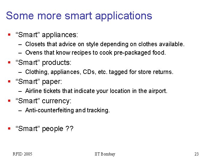 Some more smart applications § “Smart” appliances: – Closets that advice on style depending