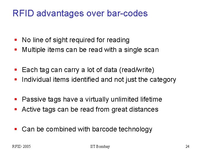 RFID advantages over bar-codes § No line of sight required for reading § Multiple