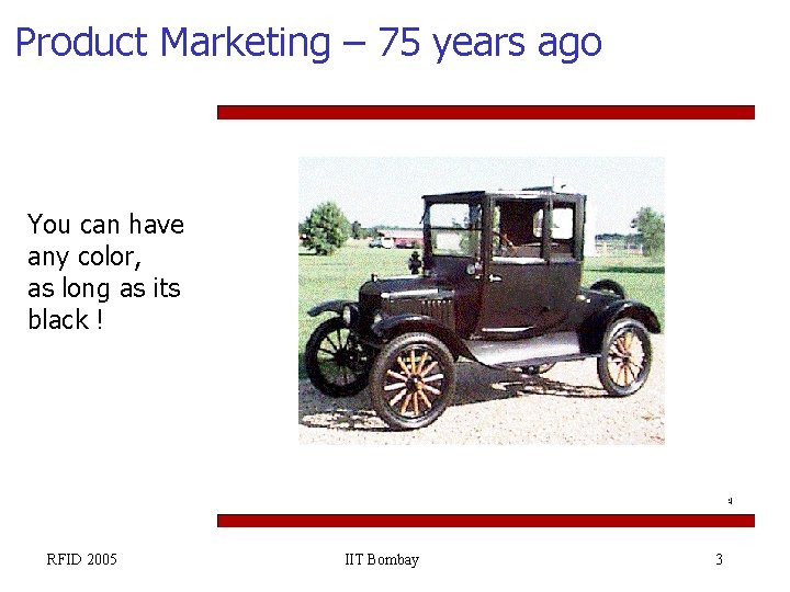 Product Marketing – 75 years ago You can have any color, as long as