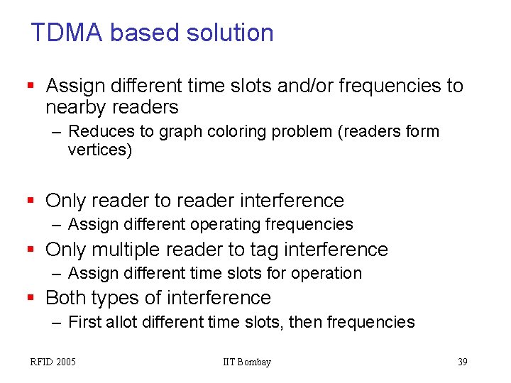 TDMA based solution § Assign different time slots and/or frequencies to nearby readers –