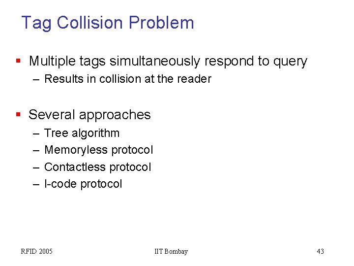 Tag Collision Problem § Multiple tags simultaneously respond to query – Results in collision
