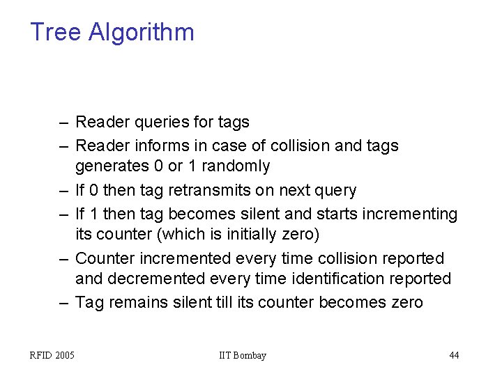 Tree Algorithm – Reader queries for tags – Reader informs in case of collision